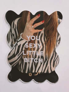 Homewares: You Sexy Little Bitch Mirror