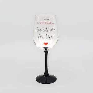 Wine Glass - 'Life Is For Friends'