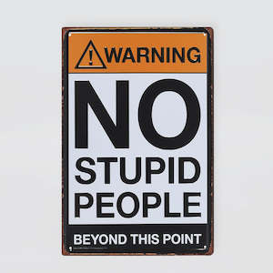 Tin Sign - 'No Stupid People...'