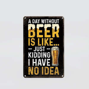 Fun Tin Sign - 'A Day Without Beer'