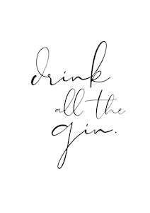 Drink all the Gin Print