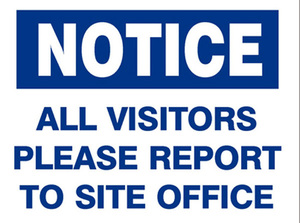 Products: Sign: All Visitors Please Report To Site Office