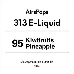 313 E Liquid 10ml: 95 Kiwifruits Pineapple - AirsPops 313 E-LIQUID 10ml