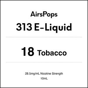 313 E Liquid 10ml: 18 TOBACCO - AirsPops 313 E-LIQUID 10ml