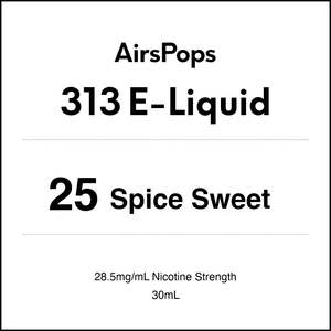 313 E Liquid 30ml: 25 SPICE SWEET - AirsPops 313 E-LIQUID 30ml