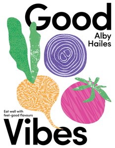 Products: Good Vibes Cookbook - Signed Copy - Alby Hailes