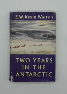 Two Years in the Antarctic by E.W. Kevin Walton