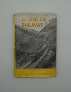 A Line of Railway  - The Railway Conquest of the Rimutakas by W.N Cameron