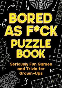 Toys Pastimes: Bored As F*ck Puzzle Book