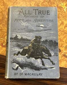 ALL TRUE Records of Peril and Adventure by Dr. MacAulay, 1891