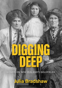 Products: Digging Deep: Women on New Zealand's goldfields