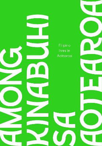 Among Kinabuhi sa Aotearoa: Filipino Lives in Aotearoa