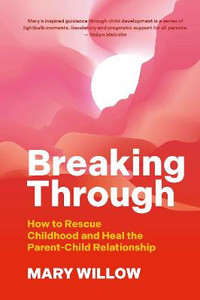 Products: Breaking Through: How to Rescue Childhood and Heal the Parent-Child Relationship