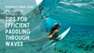 Mastering the Duck Dive: Efficient Paddling Tips Aotearoa Surf School