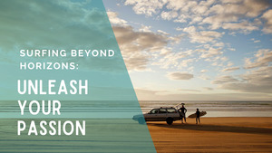 Surfing Beyond Horizons: Unleash Your Passion Aotearoa Surf School