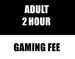 Products: Adult 2 Hour Casual Gaming Fee