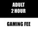 Adult 2 Hour Casual Gaming Fee