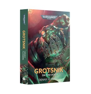 Warhammer 40 000: Grotsnik: Da Mad Dok (Hardback)