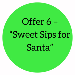 Products: Offer 6 – “Sweet Sips for Santa” (6 pack)
