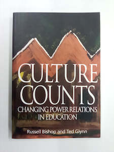 Culture Counts - Changing Power Relations in Education by R. Bishop & T. Glynn