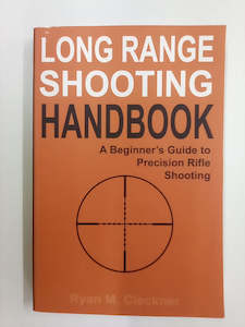 Print Books: Long Range Shooting Handbook - A Beginners Guide to Precision Rifle Shooting by Ryan Cleckner