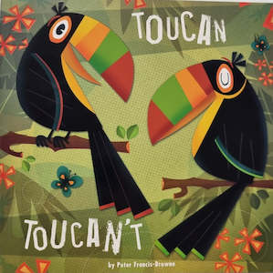 Toucan Toucan't by Peter Francis-Browne [NEW]