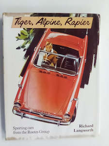 Tiger, Alpine, Rapier - Sporting Cars from the Rootes Group by Richard Langworth