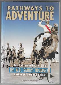 Biographies: Pathways to Adventure - An Extraordinary Life by W.B. Sandy Thomas