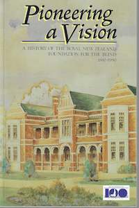 Pioneering a Vision: a History of the Royal New Zealand Foundation for the Blind