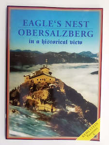 Military Non Fiction: Eagle's Nest Obersalzberg - in a Historical View by Jean Mouchel
