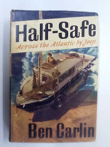 Half-Safe - Across the Atlantic by Jeep (1955) by Ben Carlin