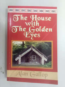 Maori Books: The House with the Golden Eyes - Hinemihi Meeting House at Te Wairoa by Alan Gallop