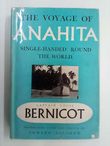 The Voyage of the Anahita - Single Handed Round the World 1936-38 by Louis Bernicot