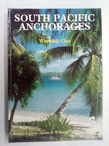 South Pacific Anchorages by Warwick Clay