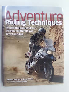Transport Books: Adventure Riding Techniques - Essential Guide to all the Skills you need by Robert Wicks & Greg Baker