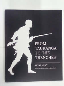From Tauranga to the Trenches (WW1) by Fiona Kean