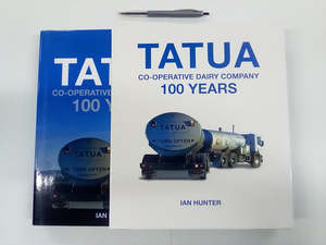 New Zealand History: Tatua Co-Operative Dairy Company - 100 Years by Ian Hunter