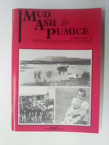 New Zealand History: Mud, Ash & Pumice - A Chronicle of Rerewhakaaitu & Districts Settlement