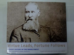 New Zealand History: Virtue Leads, Fortune Follows - A History of the Shand Family from Scotland to New Zealand