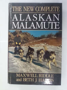 History: The New Complete Alaskan Malamute by Maxwell Riddle & Beth Harris