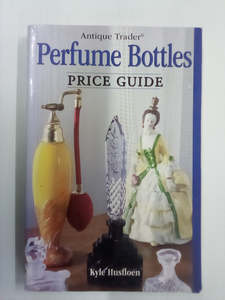 Antiques: Perfume Bottles Price Guide (2008) by Kyle Husfloen and Penny Dolnick