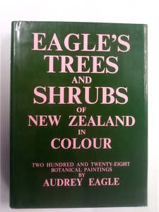 Natural History: Eagle's Trees & Shrubs of New Zealand in Colour (1977) by Audrey Eagle