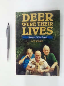 Hunting: Deer Were Their Lives - Hunters of the South by Don Wright