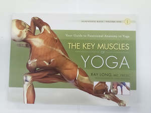 Sport And Fitness: Key Muscles of Yoga - Your Guide to Functional Anatomy in Yoga by Ray Long