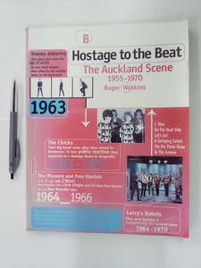 Recent Arrivals: Hostage to the Beat - The Auckland Scene 1955-1970 by Roger Watkins