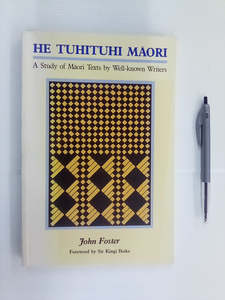 He Tuhituhi Māori - A Study of Māori Texts by Well-Known Writers by John Foster