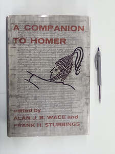 Recent Arrivals: A Companion to Homer Edited by A. J. B. Wace and Frank H. Stubbings