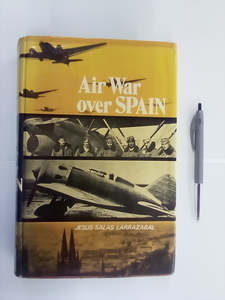 Air War Over Spain (Spanish Civil War 1936-1939) by Jesus Salas Larrazabal