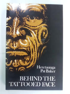 Behind the Tattooed Face by Heretaunga Pat Baker