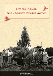 Products: On the Farm: New Zealand’s Invisible Women by David Hall - Atuanui Press